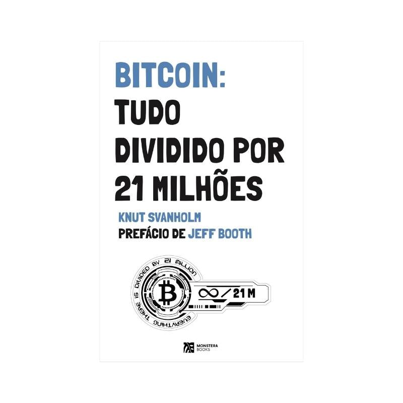 Bitcoin: Tudo Dividido por 21 Milhões